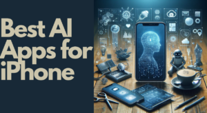 Elevate Your Daily Routine With These Best AI Apps for iPhone Users